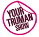Your Truman Show